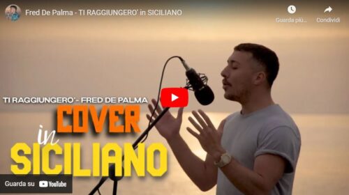 “TI RAGGIUNGERO” in SICILIANO, la parodia palermitana del brano di Fred De Palma 📹 VIDEO